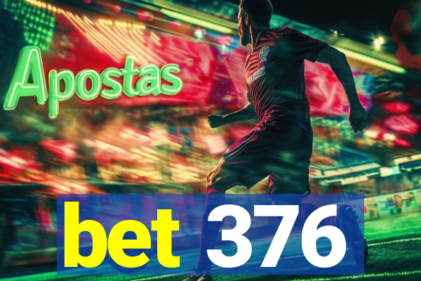 bet 376